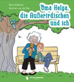 Oma Helga, die Außerirdischen und ich Cover des Buches Oma Helga, die Außerirdischen und ich (ISBN: 9783982322322)