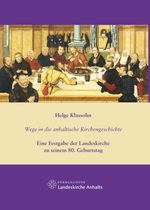 Helge Klassohn - Wege in die anhaltische Kirchengeschichte Cover des Buches Helge Klassohn - Wege in die anhaltische Kirchengeschichte (ISBN: 9783982357379)