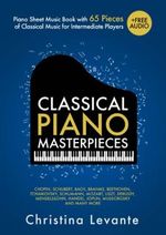 Classical Piano Masterpieces. Piano Sheet Music Book with 65 Pieces of Classical Music for Intermediate Players (+Free Audio) Cover des Buches Classical Piano Masterpieces. Piano Sheet Music Book with 65 Pieces of Classical Music for Intermediate Players (+Free Audio) (ISBN: 9783982379531)