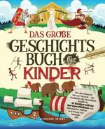 Das große Geschichtsbuch für Kinder: Von der Steinzeit bis zur Neuzeit – Die Geschichte der Menschheit erzählt in 12 kindgerechten Kurzgeschichten mit historischen Fakten und Bezug zur heutigen Zeit Cover des Buches Das große Geschichtsbuch für Kinder: Von der Steinzeit bis zur Neuzeit – Die Geschichte der Menschheit erzählt in 12 kindgerechten Kurzgeschichten mit historischen Fakten und Bezug zur heutigen Zeit (ISBN: 9783982398211)