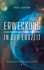 Erweckung in der Endzeit: Warum das Beste noch kommt Cover des Buches Erweckung in der Endzeit: Warum das Beste noch kommt (ISBN: 9783982411477)