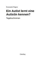 Ein Autist lernt eine Autistin kennen? Cover des Buches Ein Autist lernt eine Autistin kennen? (ISBN: 9783982420721)