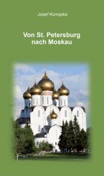 Von St. Petersburg nach Moskau Cover des Buches Von St. Petersburg nach Moskau (ISBN: 9783982424002)