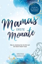 Mamas erste Monate Cover des Buches Mamas erste Monate (ISBN: 9783982484105)