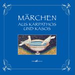 Märchen aus Karpathos und Kasos Cover des Buches Märchen aus Karpathos und Kasos (ISBN: 9783982485256)