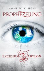 Prophezeiung - Excidium Babylon Cover des Buches Prophezeiung - Excidium Babylon (ISBN: 9783982509624)