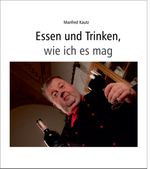 Essen und Trinken, wie ich es mag Cover des Buches Essen und Trinken, wie ich es mag (ISBN: 9783982524535)