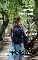 FREISEIN: Taiwan, Vietnam, Laos Cover des Buches FREISEIN: Taiwan, Vietnam, Laos (ISBN: 9783982550107)