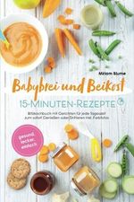 Babybrei und Beikost 15-Minuten-Rezepte Cover des Buches Babybrei und Beikost 15-Minuten-Rezepte (ISBN: 9783982554907)