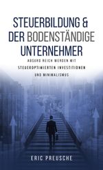 Steuerbildung & der bodenständige Unternehmer Cover des Buches Steuerbildung & der bodenständige Unternehmer (ISBN: 9783982559919)