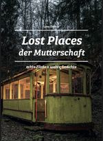 Lost Places der Mutterschaft Cover des Buches Lost Places der Mutterschaft (ISBN: 9783982563329)