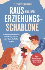 Raus aus der Erziehungsschablone Cover des Buches Raus aus der Erziehungsschablone (ISBN: 9783982568768)