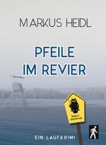 Pfeile im Revier - Laufkrimi Cover des Buches Pfeile im Revier - Laufkrimi (ISBN: 9783982573281)