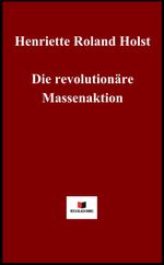 Die revolutionäre Massenaktion Cover des Buches Die revolutionäre Massenaktion (ISBN: 9783982582511)