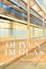 Oliven im Glas Cover des Buches Oliven im Glas (ISBN: 9783982589633)