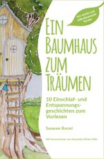 Ein Baumhaus zum Träumen Cover des Buches Ein Baumhaus zum Träumen (ISBN: 9783982620107)