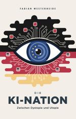 Die KI-Nation Cover des Buches Die KI-Nation (ISBN: 9783982625812)