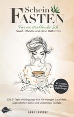 Scheinfasten: Für ein strahlendes Ich - Smart, effektiv und ohne Diätstress Cover des Buches Scheinfasten: Für ein strahlendes Ich - Smart, effektiv und ohne Diätstress (ISBN: 9783982651361)