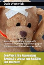Dein Coach fürs Krankenhaus Tagebuch / Journal zum Ausfüllen und Ankreuzen Cover des Buches Dein Coach fürs Krankenhaus Tagebuch / Journal zum Ausfüllen und Ankreuzen (ISBN: 9783982709024)