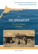 Die Geschichte von Badewesen und Wasserrettung auf dem Darß Cover des Buches Die Geschichte von Badewesen und Wasserrettung auf dem Darß (ISBN: 9783982749303)