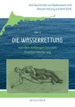Die Geschichte von Badewesen und Wasserrettung auf dem Darß Cover des Buches Die Geschichte von Badewesen und Wasserrettung auf dem Darß (ISBN: 9783982749310)