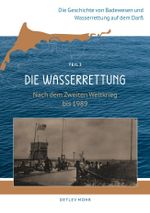 Die Geschichte von Badewesen und Wasserrettung auf dem Darß Cover des Buches Die Geschichte von Badewesen und Wasserrettung auf dem Darß (ISBN: 9783982749327)