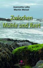 Zwischen Mühle und Reet Cover des Buches Zwischen Mühle und Reet (ISBN: 9783985031320)