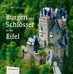 Burgen und Schlösser in der Eifel Cover des Buches Burgen und Schlösser in der Eifel (ISBN: 9783985080205)