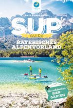 SUP-Guide Bayerisches Alpenvorland Cover des Buches SUP-Guide Bayerisches Alpenvorland (ISBN: 9783985131044)
