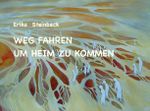 Weg fahren, um heim zu kommen Cover des Buches Weg fahren, um heim zu kommen (ISBN: 9783985270491)