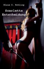 Scarletts Entscheidung Cover des Buches Scarletts Entscheidung (ISBN: 9783985270675)