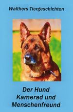 Der Hund - Kamerad und Menschenfreund Cover des Buches Der Hund - Kamerad und Menschenfreund (ISBN: 9783985271030)