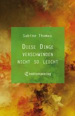 Diese Dinge verschwinden nicht so leicht Cover des Buches Diese Dinge verschwinden nicht so leicht (ISBN: 9783985273300)