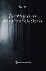 Die Wege eines traurigen Schicksals Cover des Buches Die Wege eines traurigen Schicksals (ISBN: 9783985278145)