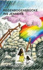 Regenbogenbrücke ins Jenseits Cover des Buches Regenbogenbrücke ins Jenseits (ISBN: 9783985278619)
