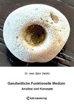 Ganzheitliche Funktionelle Medizin: Ansätze und Konzepte Cover des Buches Ganzheitliche Funktionelle Medizin: Ansätze und Konzepte (ISBN: 9783985278725)