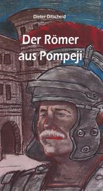 Der Römer aus Pompeji Cover des Buches Der Römer aus Pompeji (ISBN: 9783985279111)