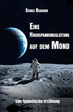 Eine Hochspannungsleitung auf dem Mond Cover des Buches Eine Hochspannungsleitung auf dem Mond (ISBN: 9783985279180)