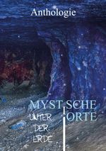 Mystische Orte unter der Erde Cover des Buches Mystische Orte unter der Erde (ISBN: 9783985280261)