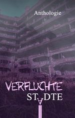Verfluchte Städte Cover des Buches Verfluchte Städte (ISBN: 9783985280520)