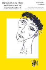 Der schlimmste Platz kann auch mal im eigenen Kopf sein: Gedichte und Grafiken (Kinderstimmen - Geschichten, Gedichte und Bilder von Schulkindern im Verlag Akademie-der-Abenteuer) Cover des Buches Der schlimmste Platz kann auch mal im eigenen Kopf sein: Gedichte und Grafiken (Kinderstimmen - Geschichten, Gedichte und Bilder von Schulkindern im Verlag Akademie-der-Abenteuer) (ISBN: 9783985301348)
