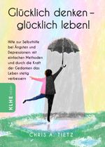 Glücklich denken - glücklich leben! Cover des Buches Glücklich denken - glücklich leben! (ISBN: 9783985380251)