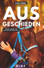 Ausgeschieden – Mein Leben im Galopprennsport Cover des Buches Ausgeschieden – Mein Leben im Galopprennsport (ISBN: 9783985381463)