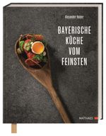 Bayerische Küche vom Feinsten Cover des Buches Bayerische Küche vom Feinsten (ISBN: 9783985410491)