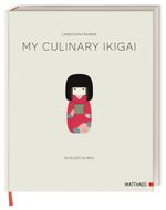 My Culinary Ikigai Cover des Buches My Culinary Ikigai (ISBN: 9783985410668)