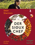 Der Sioux-Chef. Indigen kochen Cover des Buches Der Sioux-Chef. Indigen kochen (ISBN: 9783985681501)