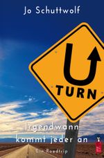 U-Turn - Irgendwann kommt jeder an Cover des Buches U-Turn - Irgendwann kommt jeder an (ISBN: 9783985760060)