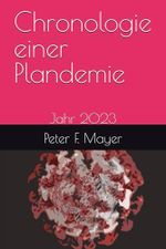 Chronologie einer Plandemie: Jahr 2023 Cover des Buches Chronologie einer Plandemie: Jahr 2023 (ISBN: 9783985860487)