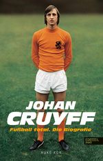 Johan Cruyff – Fußball total Cover des Buches Johan Cruyff – Fußball total (ISBN: 9783985880126)
