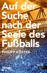 Auf der Suche nach der Seele des Fußballs Cover des Buches Auf der Suche nach der Seele des Fußballs (ISBN: 9783985880324)